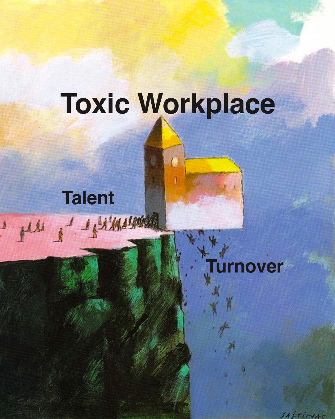 This meme is a humorous commentary on the challenges of working in a toxic workplace. It features a painting of a castle in the sky, with the words "Toxic Workplace" written above it. The image is split in half, with "Talent" on the left and "Turnover" on the right, implying that talented employees are fleeing the toxic workplace, leaving only turnover in its wake.